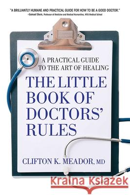 The Little Book of Doctors' Rules: A Practical Guide to the Art of Healing