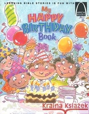 My Happy Birthday Book: Exodus 2:1-10; 1 Samuel 1, Luke 2:1-20, Mark 10:13-16 for Children