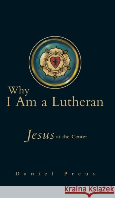 Why I Am a Lutheran