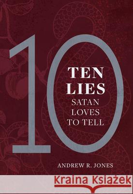 Ten Lies Satan Loves to Tell