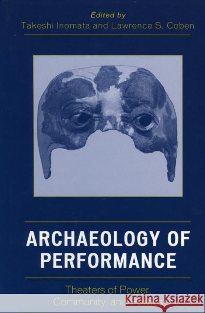 Archaeology of Performance: Theaters of Power, Community, and Politics