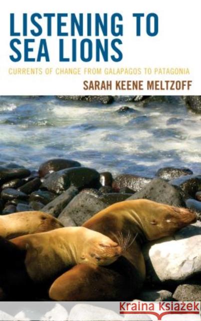 Listening to Sea Lions: Currents of Change from Galapagos to Patagonia