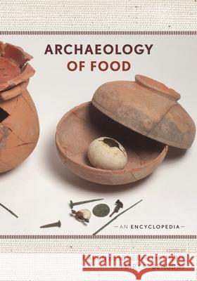 Archaeology of Food: An Encyclopedia, 2 Volumes