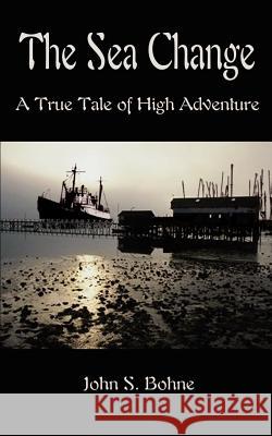 The Sea Change: A True Tale of High Adventure