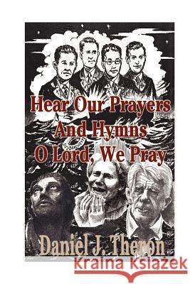 Hear Our Prayers and Hymns, O Lord, We Pray: Occasional Prayers. Invocations, Pastoral Prayers, Dedications of Offerings, Benedictions