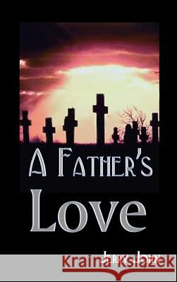 A Father's Love: A Father Shares the Story of His Love for His Son, a Son Taken Away