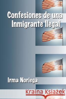 Confesiones de una Immigrante Ilegal