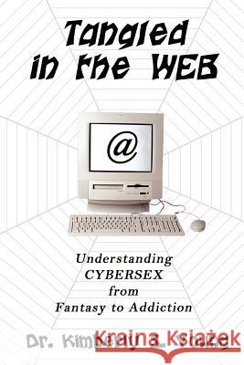 Tangled in the Web: Understanding Cybersex from Fantasy to Addiction