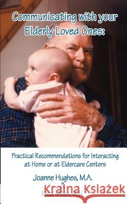 Communicating with Your Elderly Loved Ones: Practical Recommendations for Interacting at Home or at Eldercare Centers