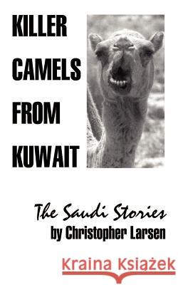 Killer Camels from Kuwait: The Saudi Stories