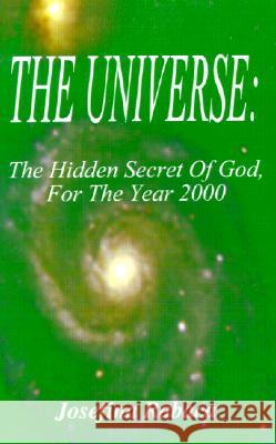 The Universe: The Hidden Secret of God for the Year 2000: 2000