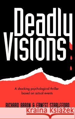 Deadly Visions: A Shocking Psychological Thriller Based on Actual Events