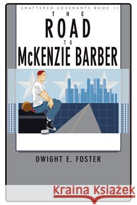 Shattered Covenants, Book II: The Road to McKenzie Barber