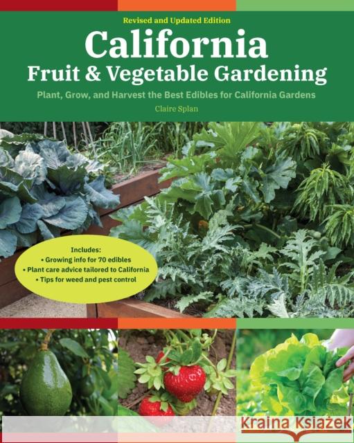 California Fruit & Vegetable Gardening, 2nd Edition: Plant, Grow, and Harvest the Best Edibles for California Gardens