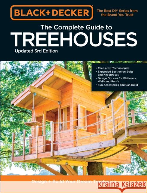 Black & Decker The Complete Photo Guide to Treehouses 3rd Edition: Design and Build Your Dream Treehouse