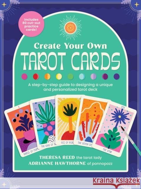 Create Your Own Tarot Cards: A step-by-step guide to designing a unique and personalized tarot deck-Includes 80 cut-out practice cards!