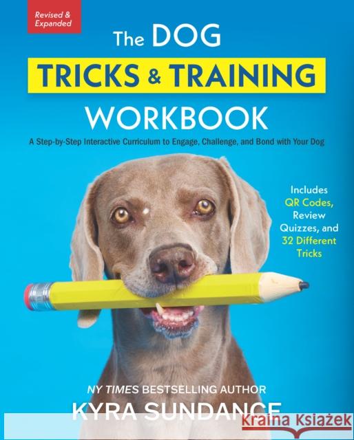 The Dog Tricks and Training Workbook, Revised and Expanded: A Step-by-Step Interactive Curriculum to Engage, Challenge, and Bond with Your Dog