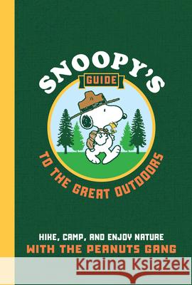 Snoopy's Guide to the Great Outdoors: Hike, Camp, and Enjoy Nature with the Peanuts Gang