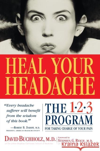 Heal Your Headache: The 1-2-3 Program for Taking Charge of Your Pain