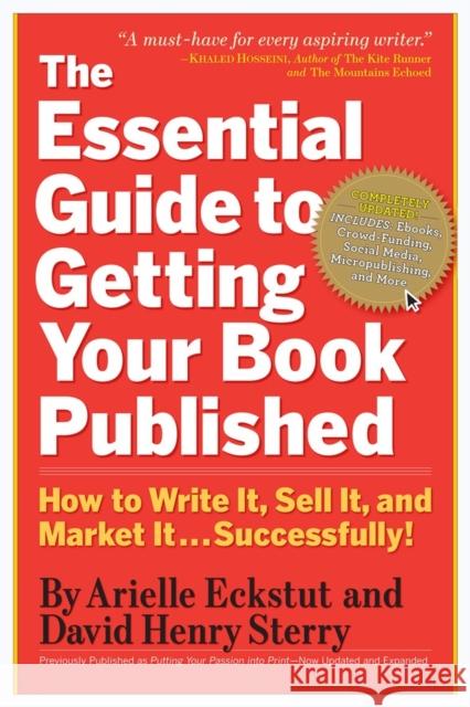 The Essential Guide to Getting Your Book Published: How to Write It, Sell It, and Market It . . . Successfully