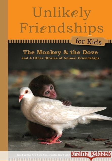 The Monkey and the Dove: And Four Other True Stories of Animal Friendships