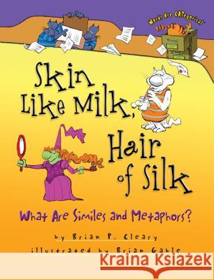 Skin Like Milk, Hair of Silk: What Are Similes and Metaphors?