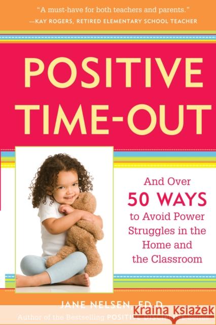 Positive Time-Out: And Over 50 Ways to Avoid Power Struggles in the Home and the Classroom