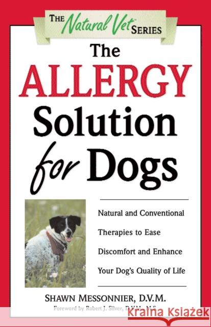 The Allergy Solution for Dogs: Natural and Conventional Therapies to Ease Discomfort and Enhance Your Dog's Quality of Life