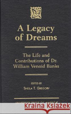 A Legacy of Dreams: The Life and Contributions of Dr. William Venoid Banks