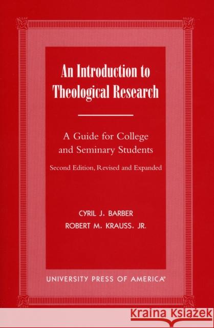 An Introduction To Theological Research: A Guide for College and Seminary Students, Second Edition