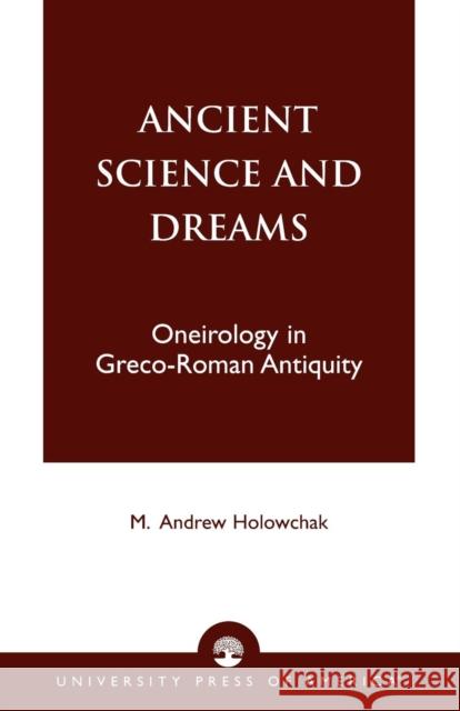 Ancient Science and Dreams: Oneirology in Greco-Roman Antiquity