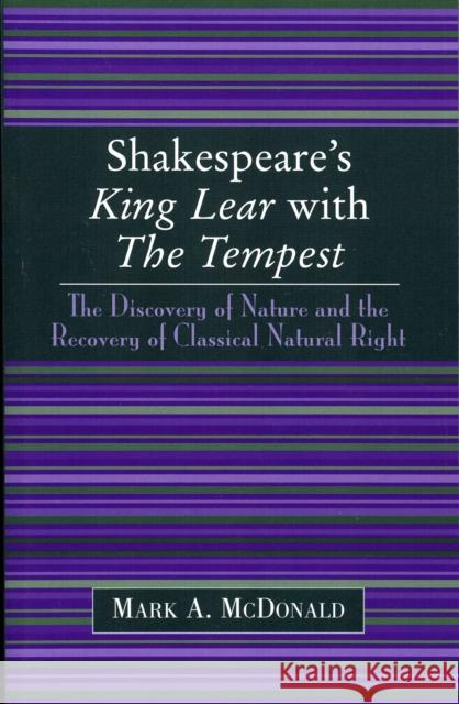 Shakespeare's King Lear with The Tempest: The Discovery of Nature and the Recovery of Classical Natural Right