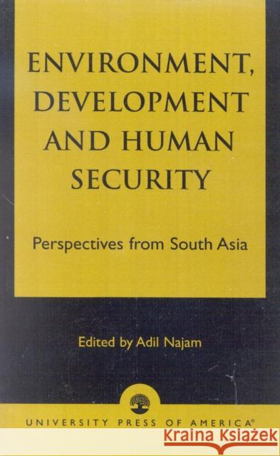 Environment, Development and Human Security: Perspectives from South Asia