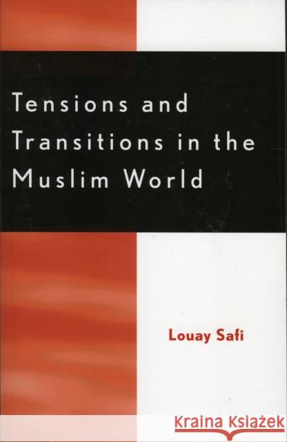 Tensions and Transitions in the Muslim World