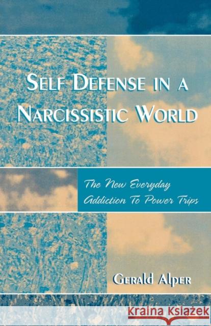 Self Defense in a Narcissistic World: The New Everyday Addiction to Power Trips