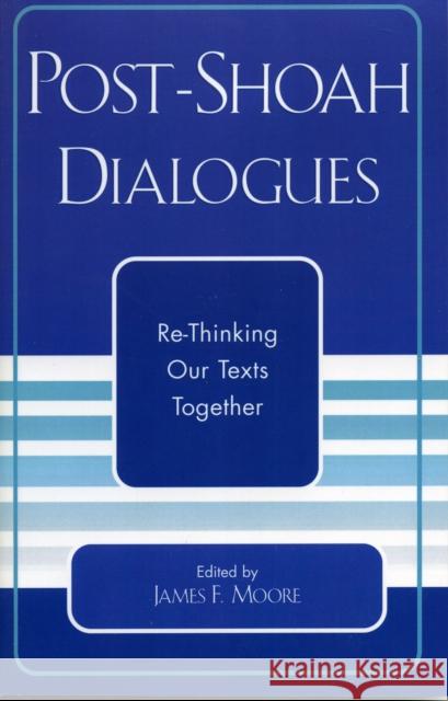 Post-Shoah Dialogues: Re-Thinking Our Texts Together