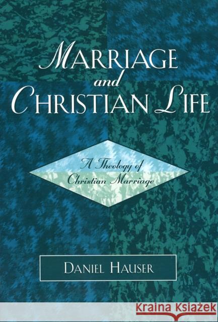 Marriage and Christian Life: A Theology of Christian Marriage