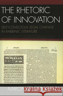 The Rhetoric of Innovation: Self-Conscious Legal Change in Rabbinic Literature