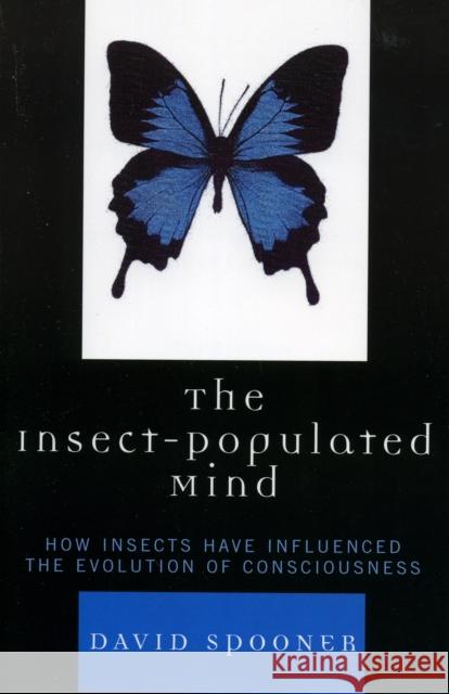 The Insect-Populated Mind: How Insects Have Influenced the Evolution of Consciousness