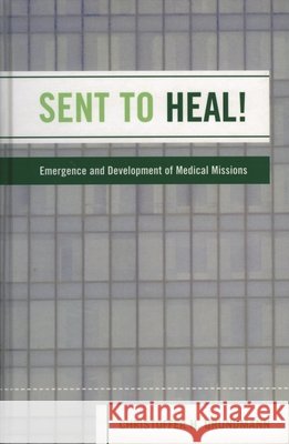 Sent to Heal!: Emergence and Development of Medical Missions