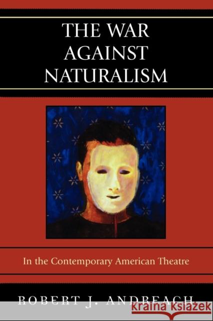 The War Against Naturalism: In the Contemporary American Theatre
