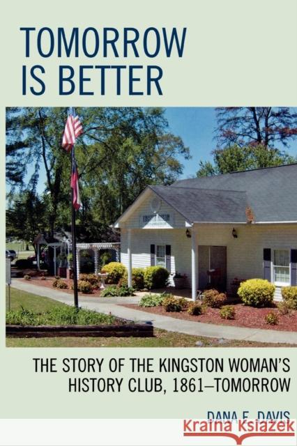 Tomorrow Is Better: The Story of the Kingston Woman's History Club, 1861dtomorrow