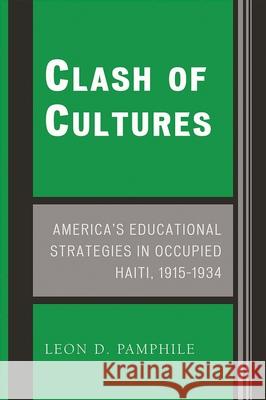 Clash of Cultures: America's Educational Strategies in Occupied Haiti, 1915-1934