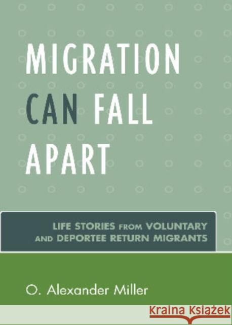 Migration Can Fall Apart: Life Stories from Voluntary and Deportee Return Migrants