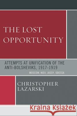 The Lost Opportunity: Attempts at Unification of the Anti-Bolsheviks:1917-1919