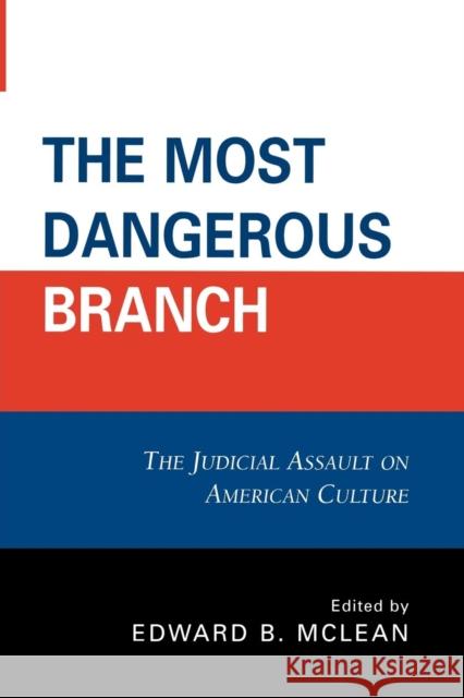 The Most Dangerous Branch: The Judicial Assault on American Culture