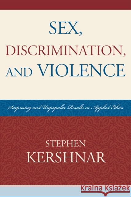 Sex, Discrimination, and Violence: Surprising and Unpopular Results in Applied Ethics