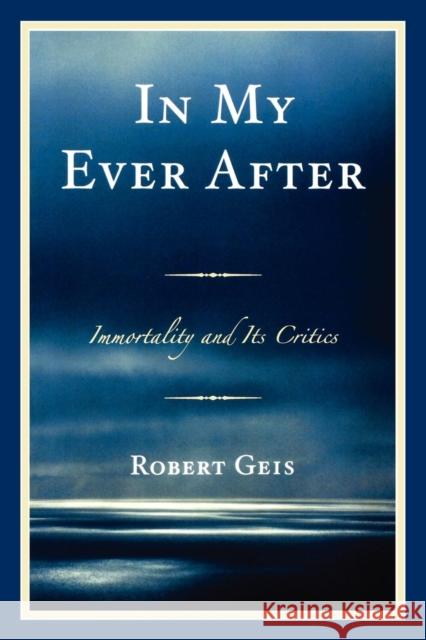 In My Ever After: Immortality and Its Critics