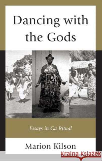 Dancing with the Gods: Essays in Ga Ritual