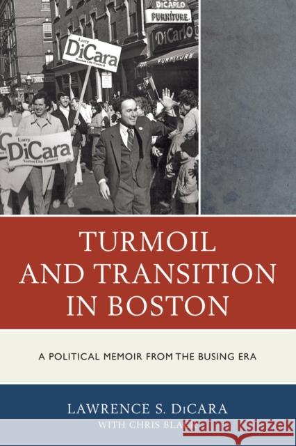 Turmoil and Transition in Boston: A Political Memoir from the Busing Era